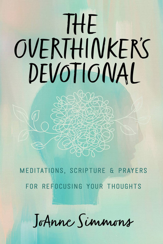 The Overthinker's Devotional