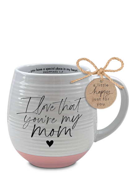 I Love That You Are My Mom Coffee Mug- 18Oz
