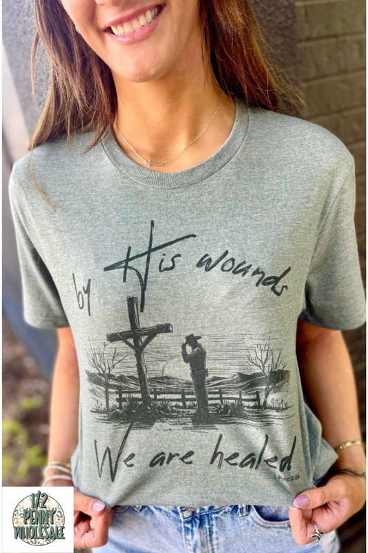 By His Wounds We Are Healed T-Shirt
